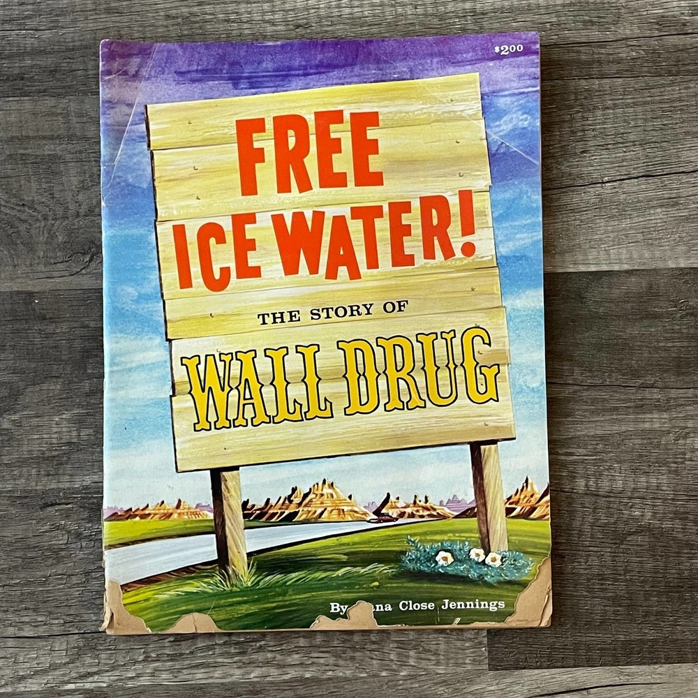 FREE ICE WATER: THE STORY OF WALL DRUG by DANNA C. JENNINGS - VINTAGE RARE 1969
